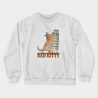 Bad Kitty and The Tower of Pisa Crewneck Sweatshirt